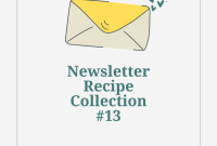 Newsletter Recipe Roundup: 13 Must-Try Dishes from Our Archive